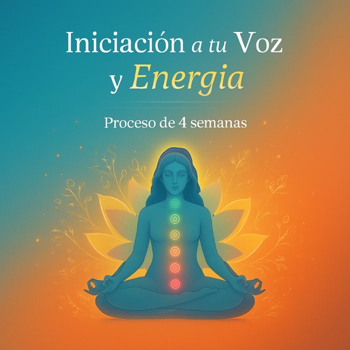 Iniciación a Tu Voz y Energía, proceso de 4 semanas