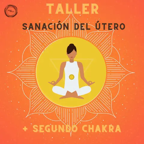 taller-sanacion-del-utero-segundo-chakra